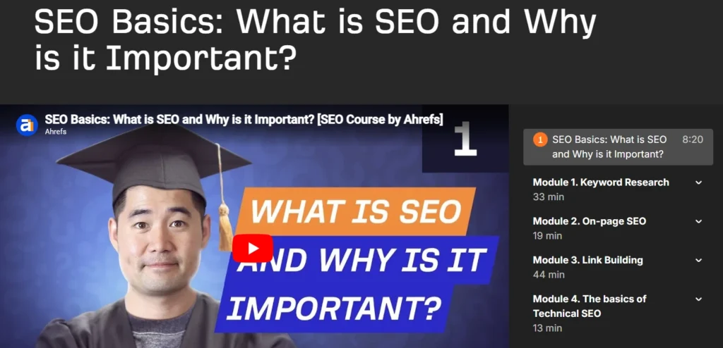Ahrefs SEO course video titled “SEO Basics: What is SEO and Why is it Important?” with instructor and module list