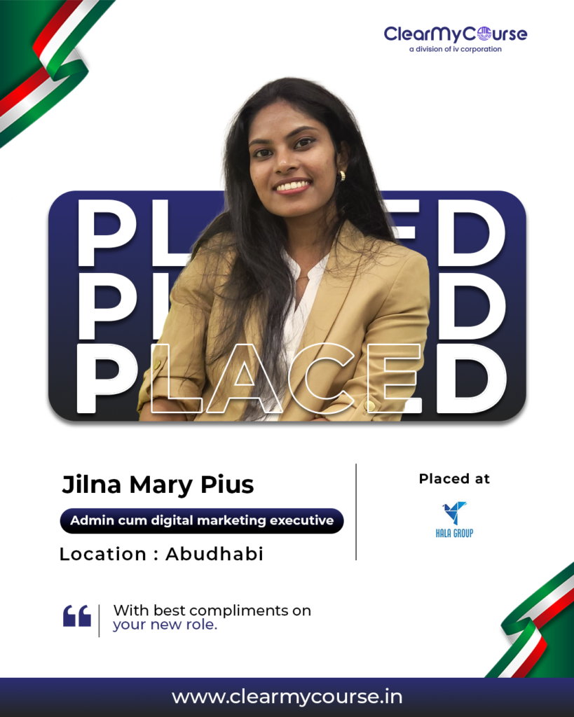 Placement success story of Jilna Mary Pius, who joined Hala Group in Abu Dhabi as an Admin cum Digital Marketing Executive after completing training at Clear My Course, a digital marketing institute in Kochi.